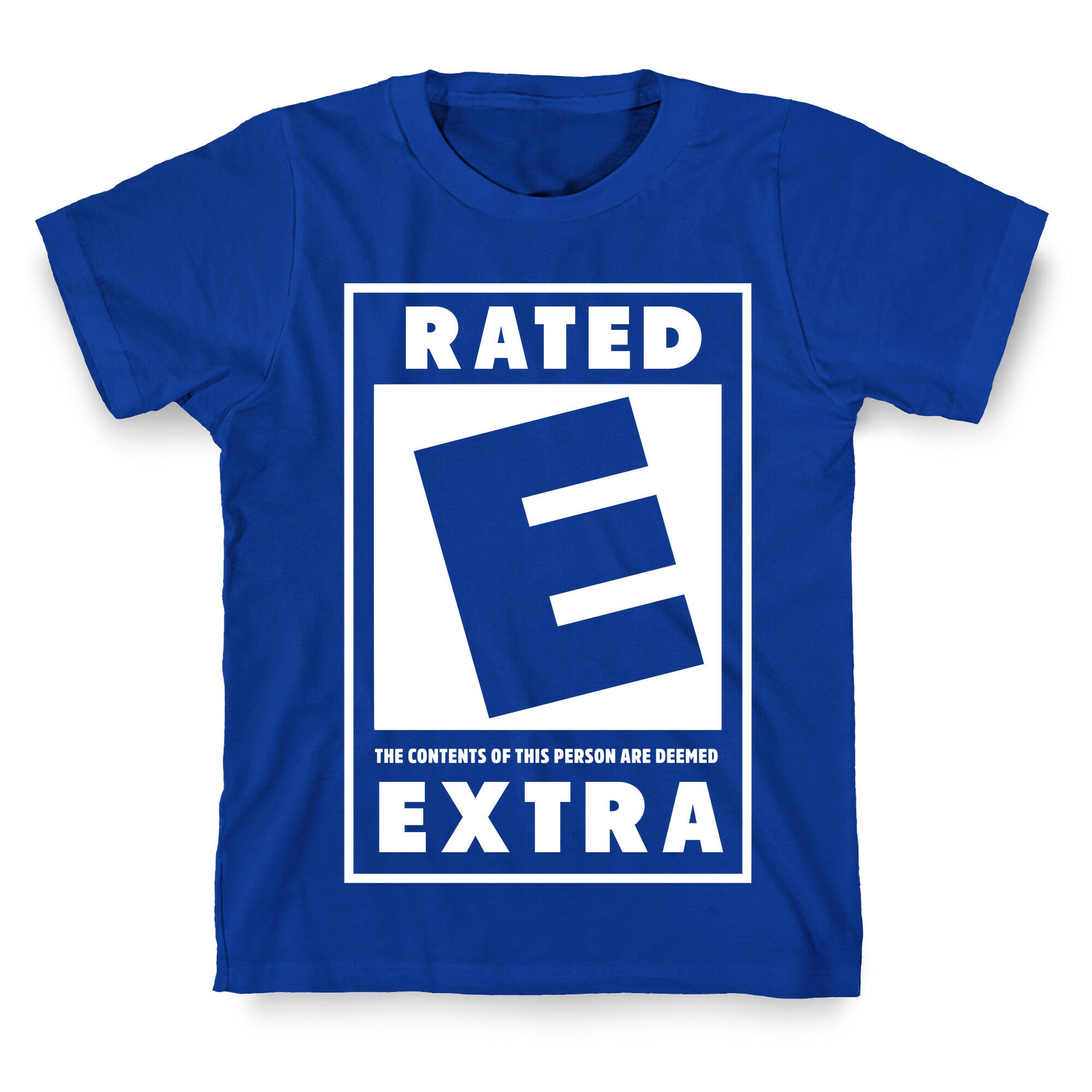 Rated E for Extra T-Shirt